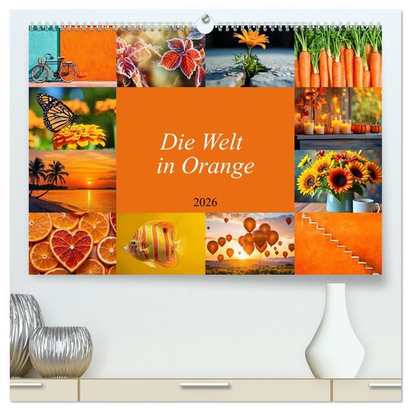 Die Welt in Orange (hochwertiger Premium Wandkalender 2026 DIN A2 quer) Kunstdruck in Hochglanz