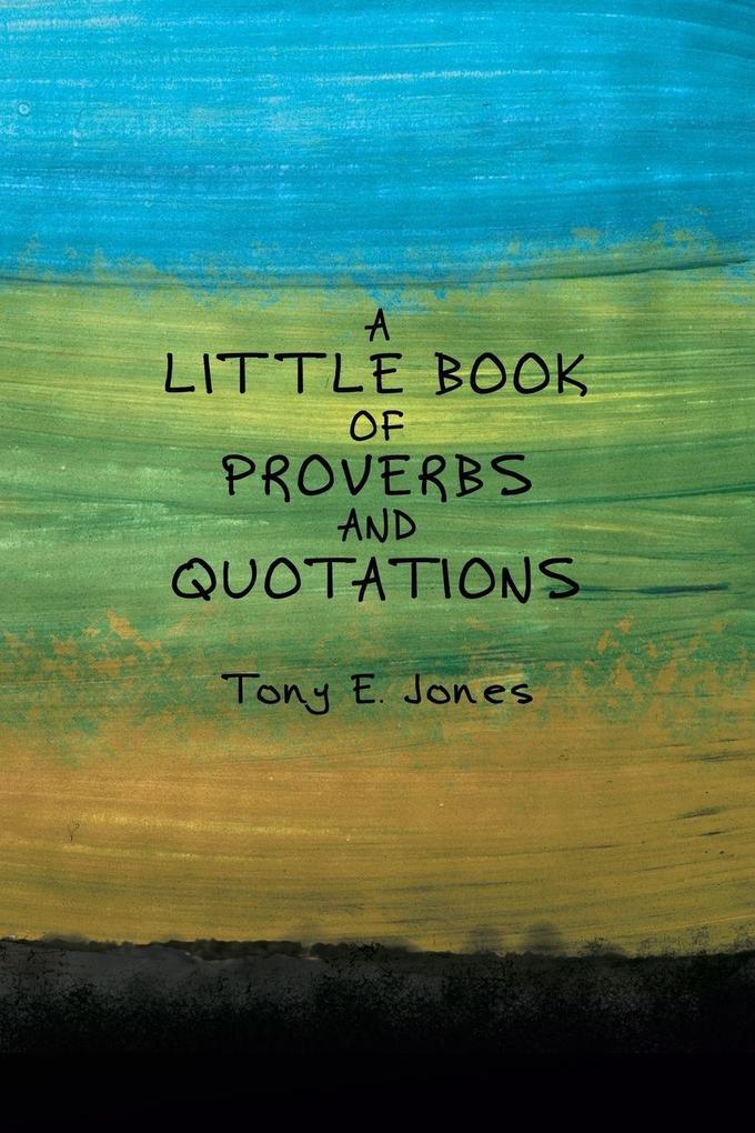 A little Book of Proverbs and Quotations