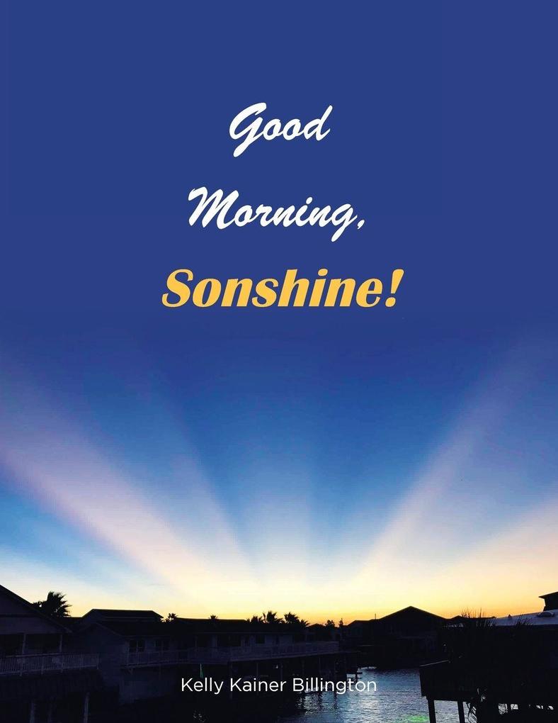Good Morning Sonshine!
