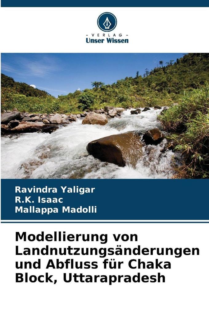 Modellierung von Landnutzungsänderungen und Abfluss für Chaka Block Uttarapradesh