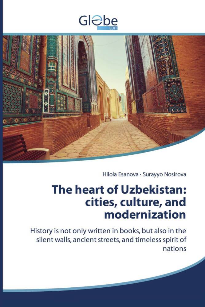 The heart of Uzbekistan: cities culture and modernization