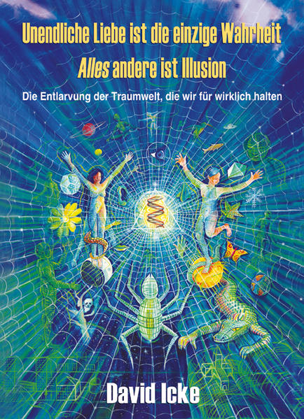Unendliche Liebe ist die einzige Wahrheit. Alles andere ist Illusion