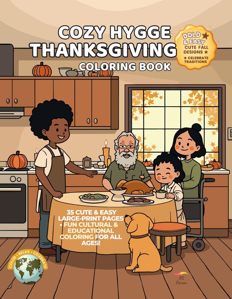 Cozy Hygge Thanksgiving Coloring Book - Gratitude & Traditions: Cute Relax & Easy Fall Coloring for Kids Teens Adults & Seniors (Festivals of the World - Cultural Traditions to Color & Celebrate)