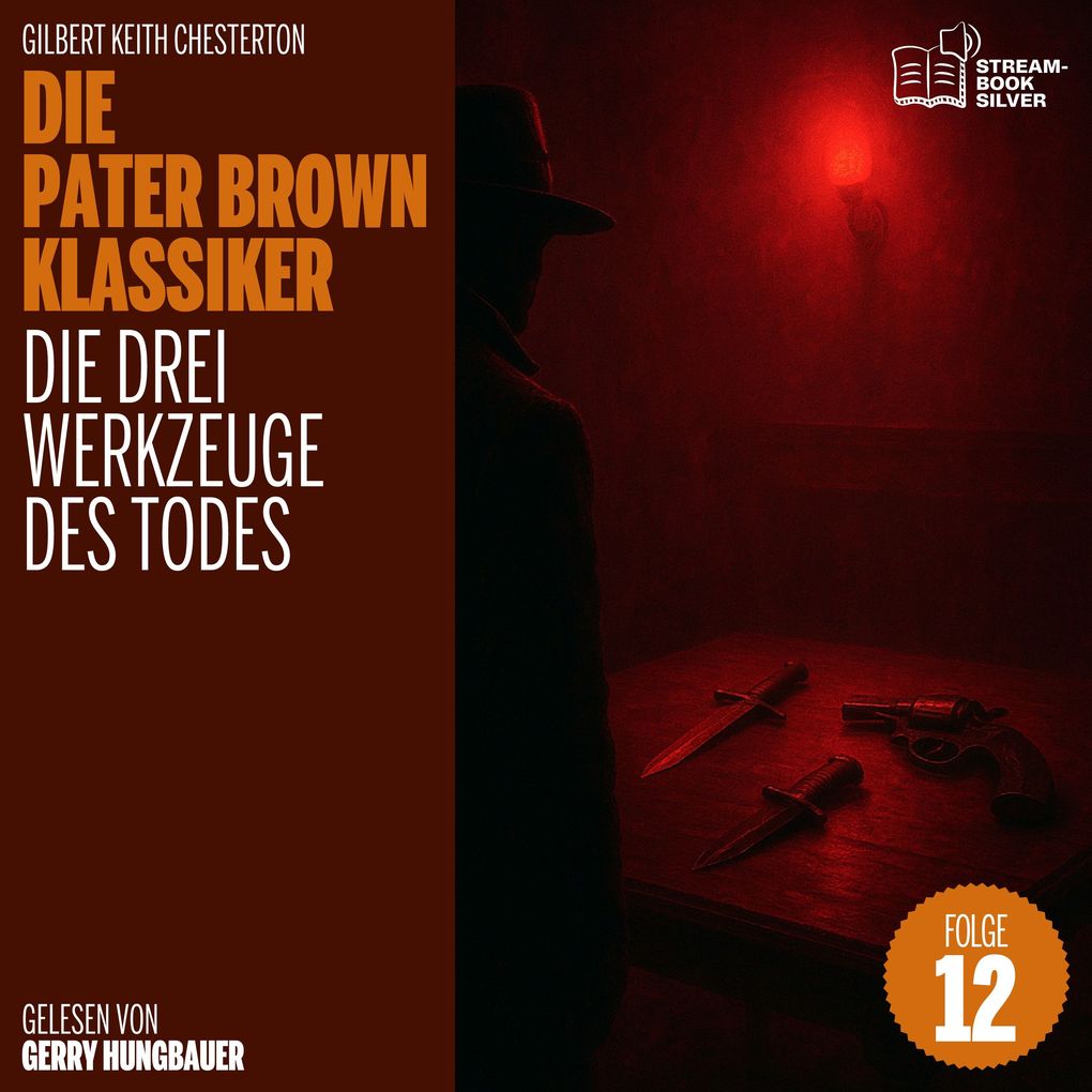 Die drei Werkzeuge des Todes (Die Pater Brown Klassiker Folge 12)