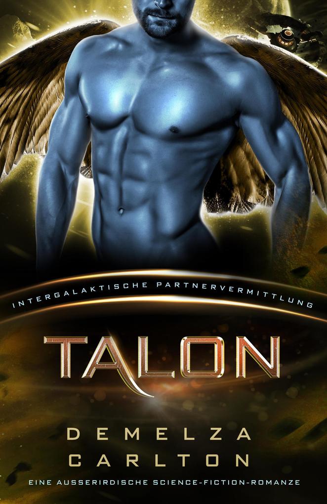 Talon: Eine Ausserirdische Science-Fiction-Romanze (Intergalaktische Partnervermittlung)