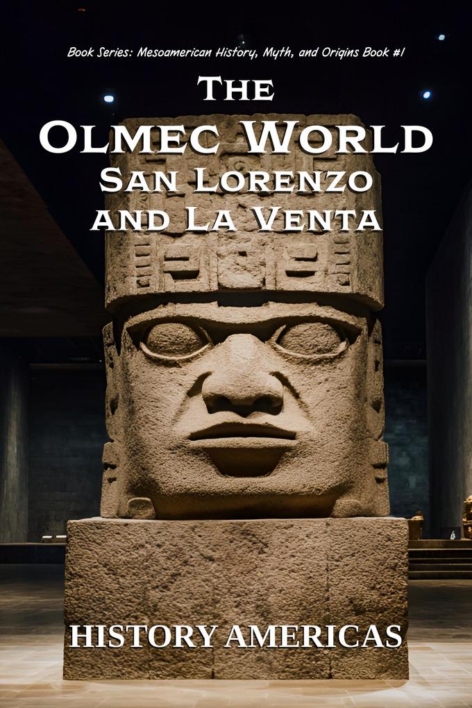 The Olmec World San Lorenzo and La Venta