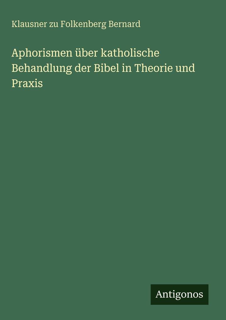 Aphorismen über katholische Behandlung der Bibel in Theorie und Praxis