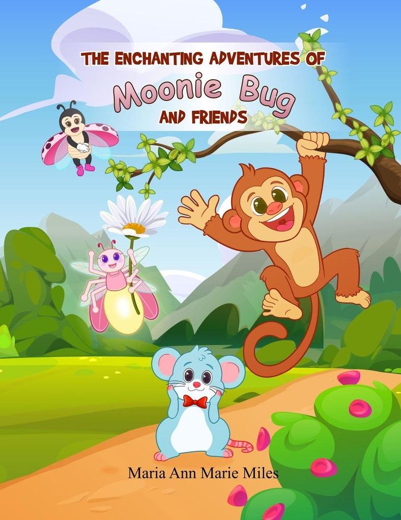 The Enchanting Adventures of Moonie Bug and Friends