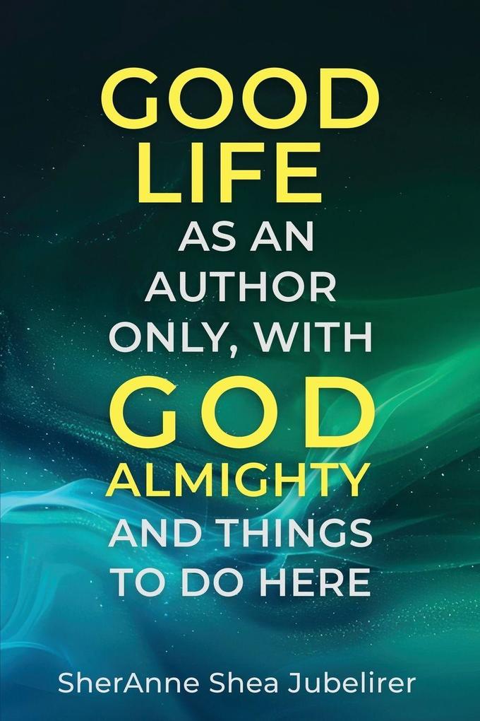 Good Life As An Author Only With God Almighty And The Things To Do Here