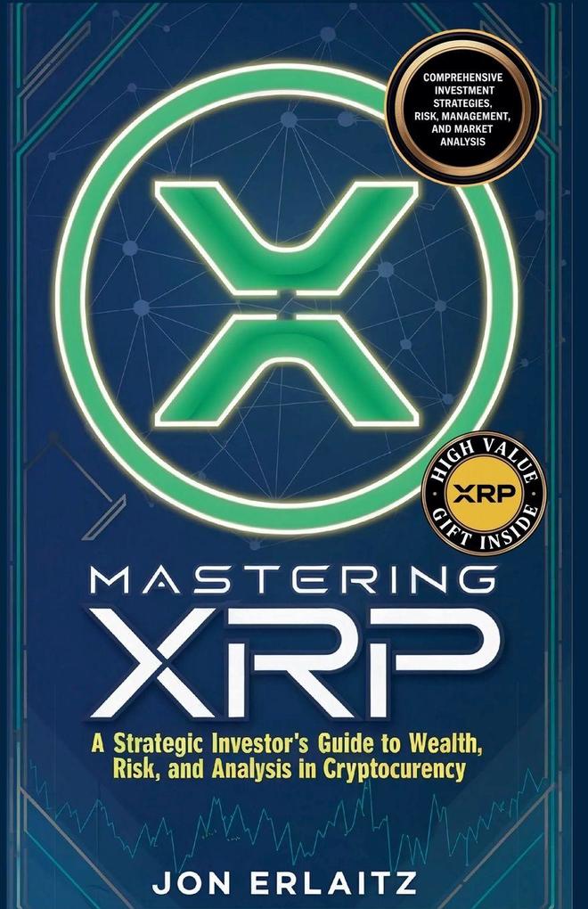 Mastering XRP A Strategic Investor's Guide to Wealth Risk and Analysis in Cryptocurrency