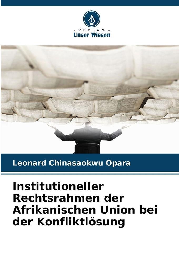 Institutioneller Rechtsrahmen der Afrikanischen Union bei der Konfliktlösung