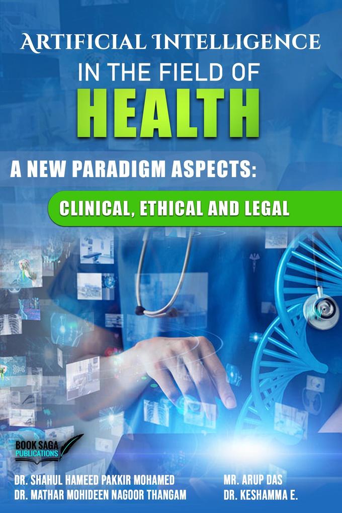 Artificial Intelligence in the Filed of Health- A New Paradigm Aspects: Clinical Ethical and Legal