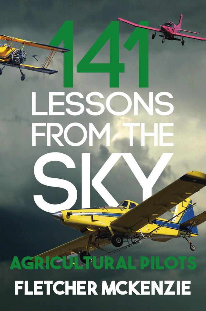 141 Lessons From The Sky: Agricultural Pilots