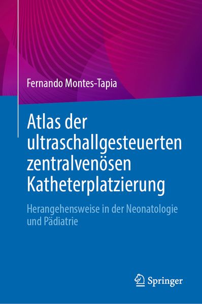 Atlas der ultraschallgesteuerten zentralvenösen Katheterplatzierung