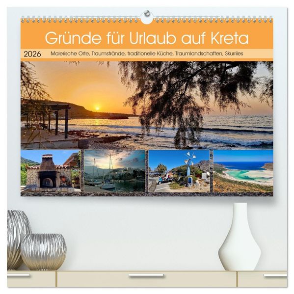Gründe für Urlaub auf Kreta (hochwertiger Premium Wandkalender 2026 DIN A2 quer) Kunstdruck in Hochglanz