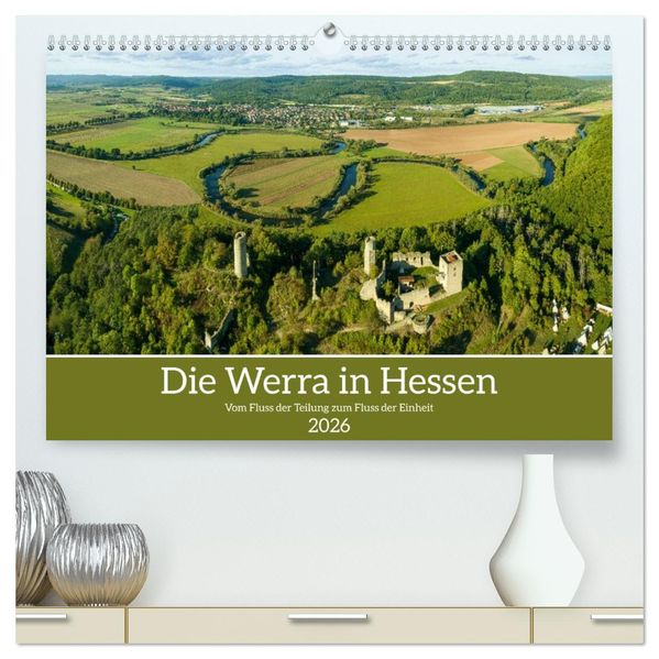 Die Werra in Hessen (hochwertiger Premium Wandkalender 2026 DIN A2 quer) Kunstdruck in Hochglanz