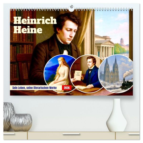 Heinrich Heine. Sein Leben seine literarischen Werke (hochwertiger Premium Wandkalender 2026 DIN A2 quer) Kunstdruck in Hochglanz