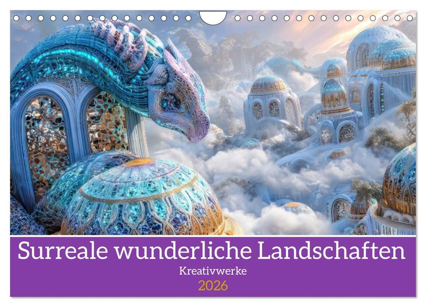 Surreale wunderliche Landschaften - Kreativwerke (Wandkalender 2026 DIN A4 quer) CALVENDO Monatskalender