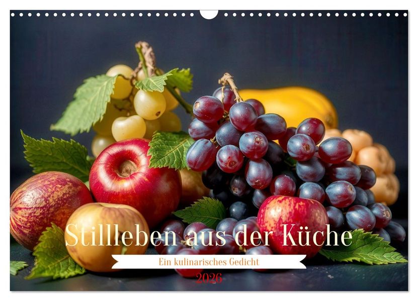 Stillleben aus der Küche (Wandkalender 2026 DIN A3 quer) CALVENDO Monatskalender