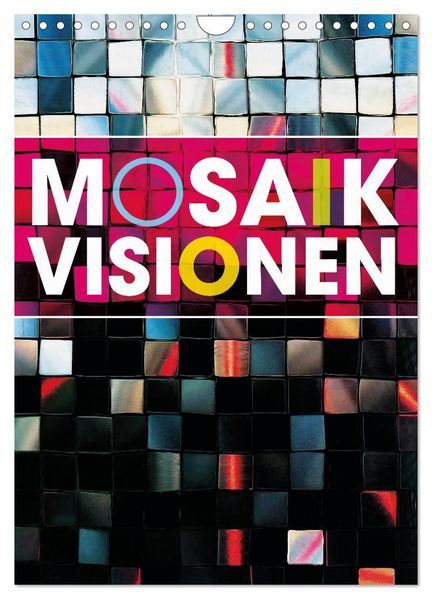 MOSAIK-VISIONEN (Wandkalender 2026 DIN A4 hoch) CALVENDO Monatskalender