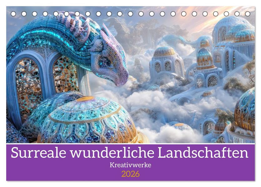 Surreale wunderliche Landschaften - Kreativwerke (Tischkalender 2026 DIN A5 quer) CALVENDO Monatskalender