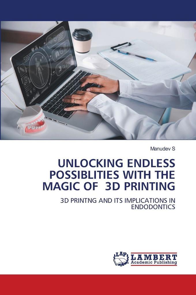 UNLOCKING ENDLESS POSSIBLITIES WITH THE MAGIC OF 3D PRINTING