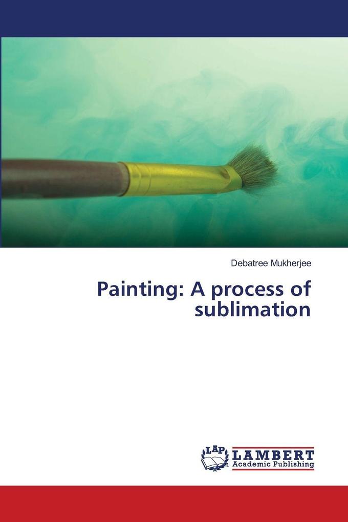 Painting: A process of sublimation
