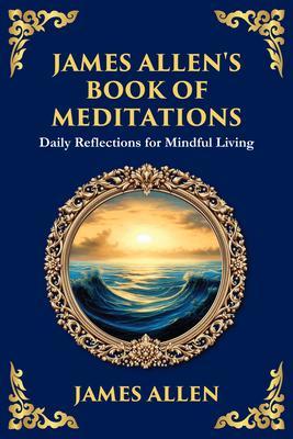 James Allen's Book of Meditations