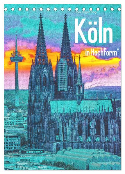 Köln 'in Hochform' (Tischkalender 2026 DIN A5 hoch) CALVENDO Monatskalender
