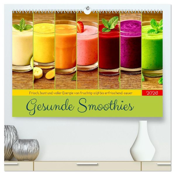 Gesunde Smoothies (hochwertiger Premium Wandkalender 2026 DIN A2 quer) Kunstdruck in Hochglanz