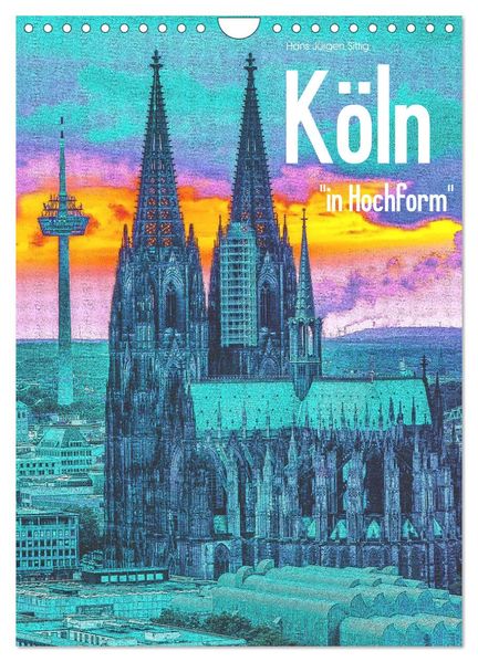 Köln 'in Hochform' (Wandkalender 2026 DIN A4 hoch) CALVENDO Monatskalender