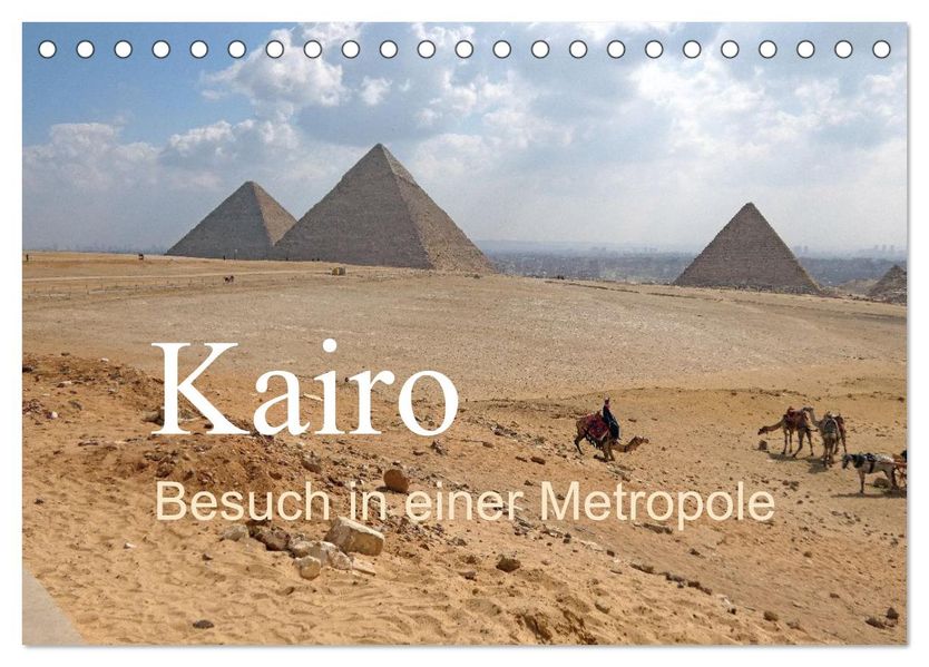 Kairo - Besuch in einer Metropole (Tischkalender 2026 DIN A5 quer) CALVENDO Monatskalender