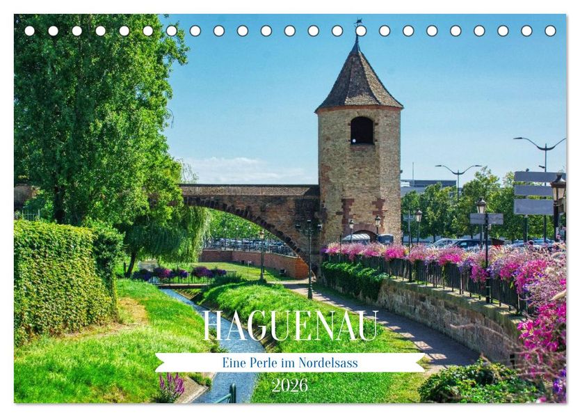 Haguenau - eine Perle im Nordelsass (Tischkalender 2026 DIN A5 quer) CALVENDO Monatskalender