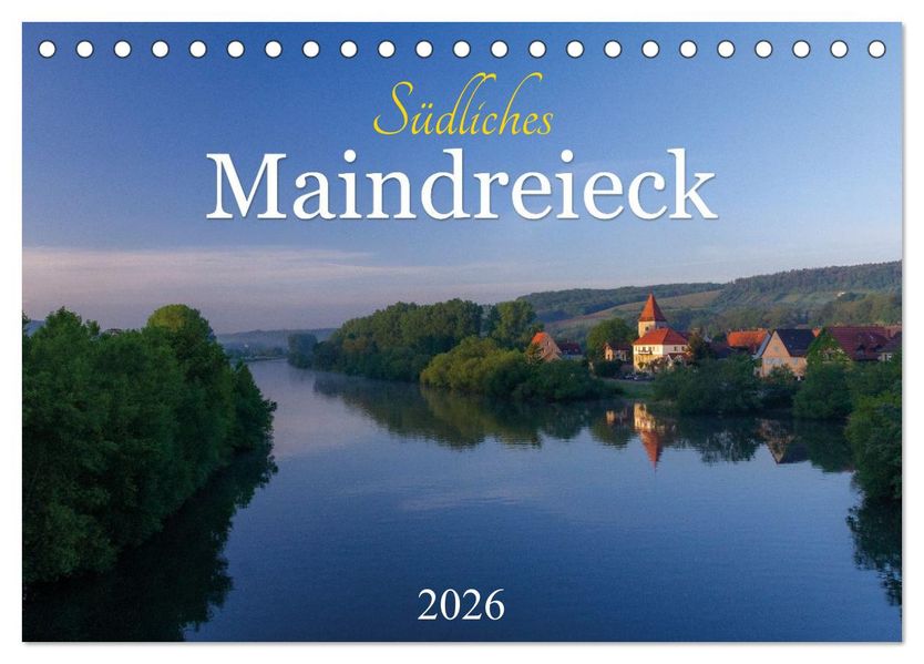 Südliches Maindreieck (Tischkalender 2026 DIN A5 quer) CALVENDO Monatskalender