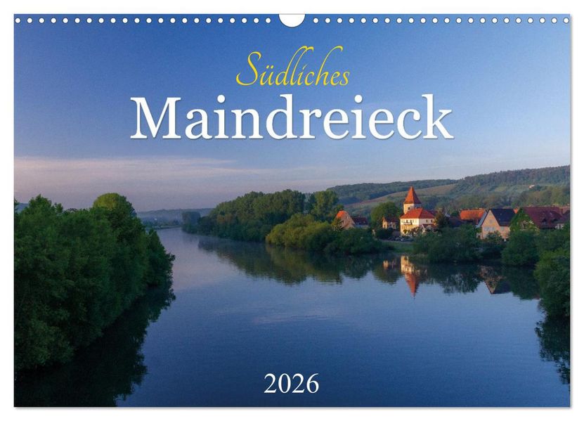 Südliches Maindreieck (Wandkalender 2026 DIN A3 quer) CALVENDO Monatskalender