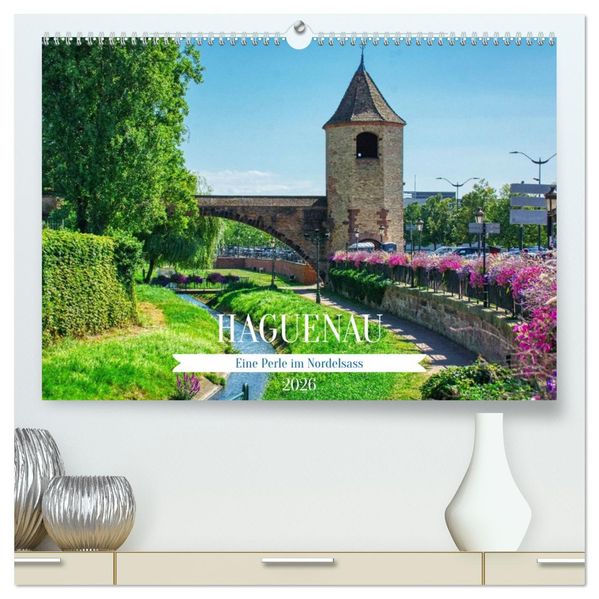 Haguenau - eine Perle im Nordelsass (hochwertiger Premium Wandkalender 2026 DIN A2 quer) Kunstdruck in Hochglanz