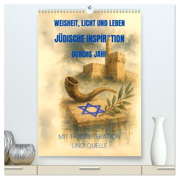 Weisheit Licht und Leben - Jüdische Inspiration durchs Jahr (hochwertiger Premium Wandkalender 2026 DIN A2 hoch) Kunstdruck in Hochglanz