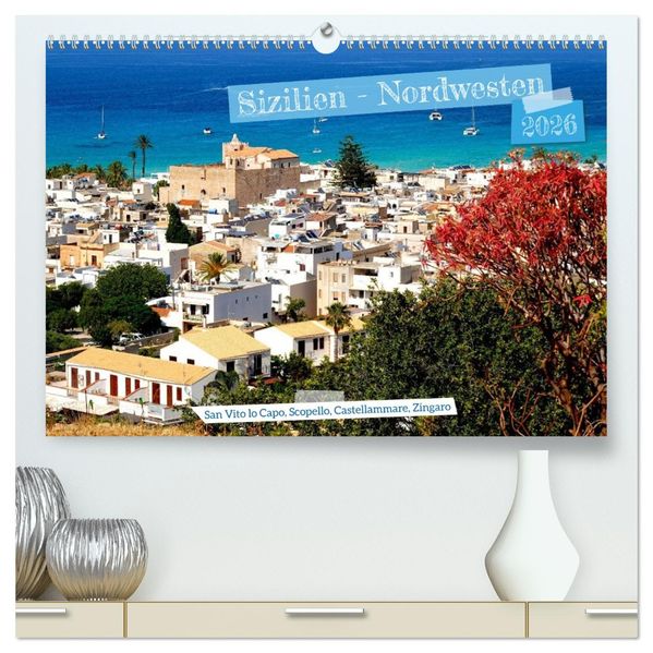 Sizilien - Nordwesten (hochwertiger Premium Wandkalender 2026 DIN A2 quer) Kunstdruck in Hochglanz