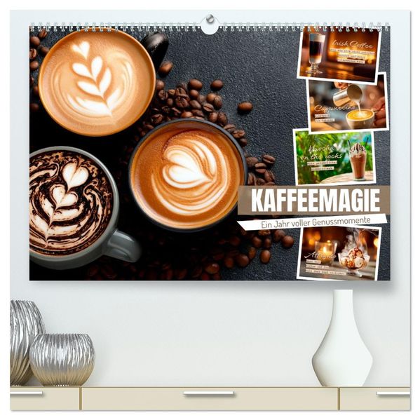 Kaffeemagie - Ein Jahr voller Genussmomente (hochwertiger Premium Wandkalender 2026 DIN A2 quer) Kunstdruck in Hochglanz