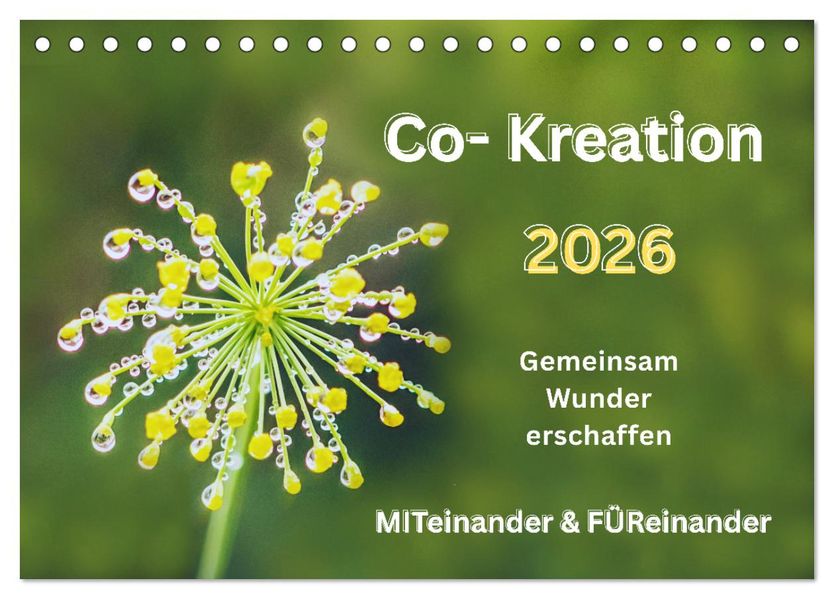 Co-Kreation Gemeinsam Wunder erschaffen (Tischkalender 2026 DIN A5 quer) CALVENDO Monatskalender