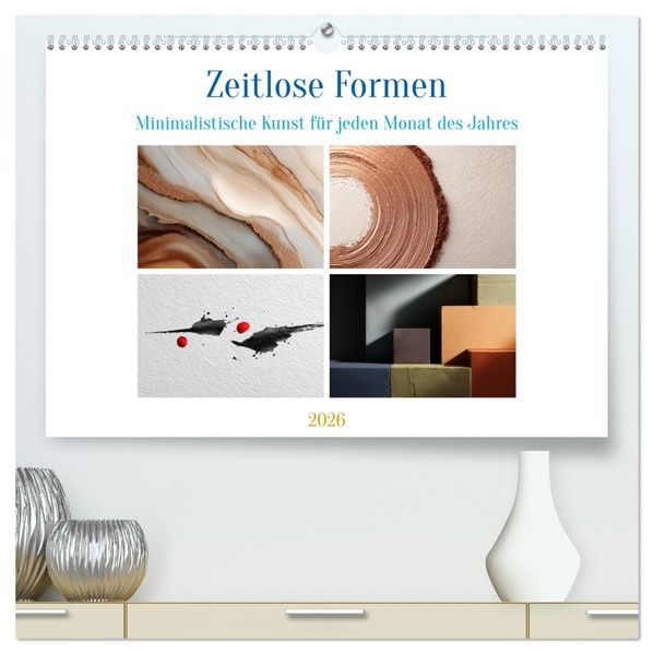 Zeitlose Formen (hochwertiger Premium Wandkalender 2026 DIN A2 quer) Kunstdruck in Hochglanz