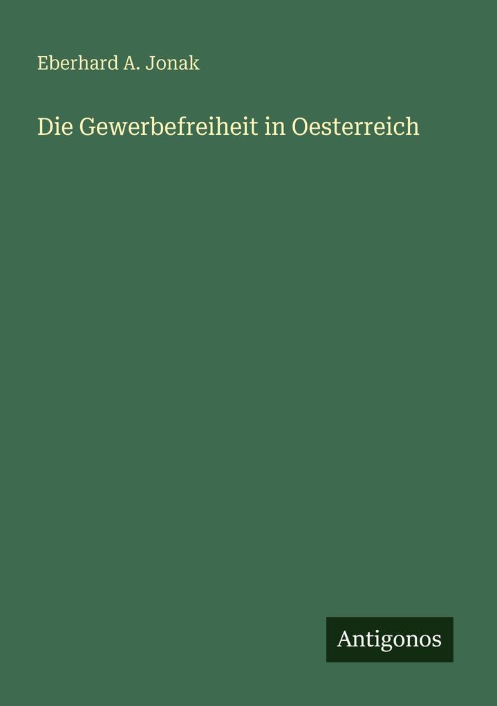 Die Gewerbefreiheit in Oesterreich
