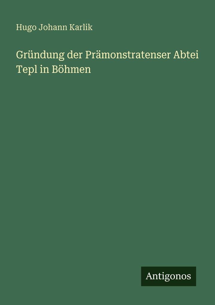 Gründung der Prämonstratenser Abtei Tepl in Böhmen