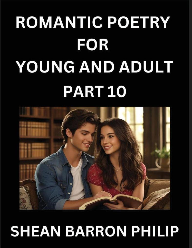 Romantic Poetry for Young and Adult (Part 10)- Introduction to Romanticism with Tales Told in Verse Timeless Love and Loss Poems of Passion & Wonder in an Age of Revolution