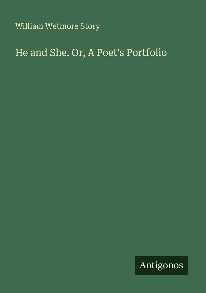 He and She. Or A Poet's Portfolio