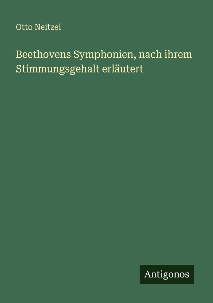 Beethovens Symphonien nach ihrem Stimmungsgehalt erläutert