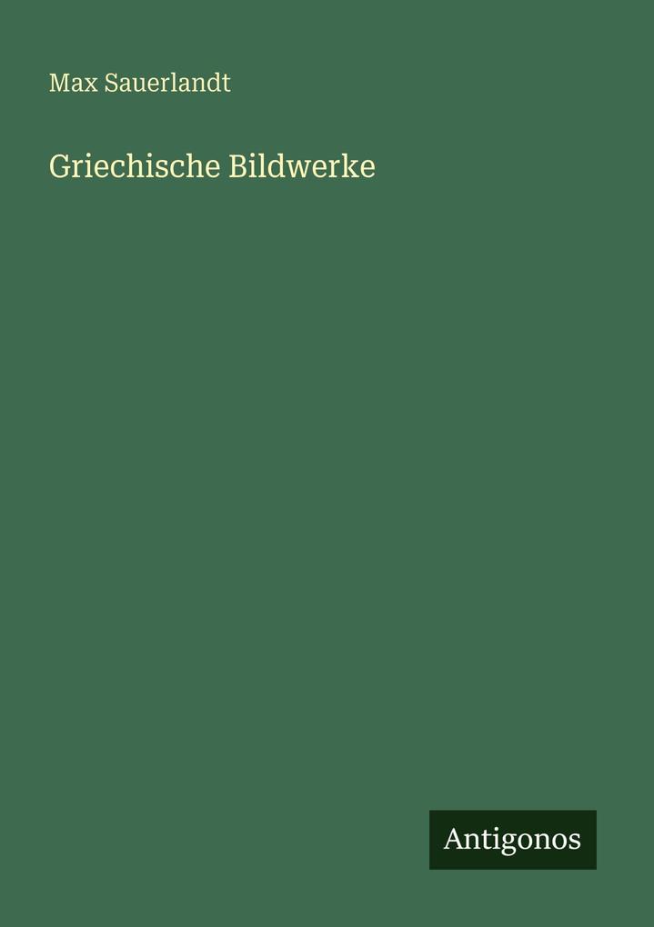 Griechische Bildwerke