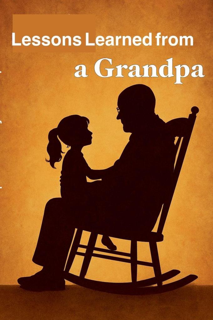 Lessons Learned from a Grandpa