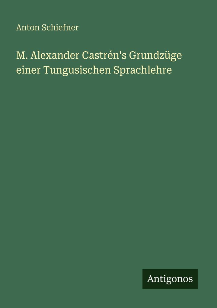 M. Alexander Castrén's Grundzüge einer Tungusischen Sprachlehre