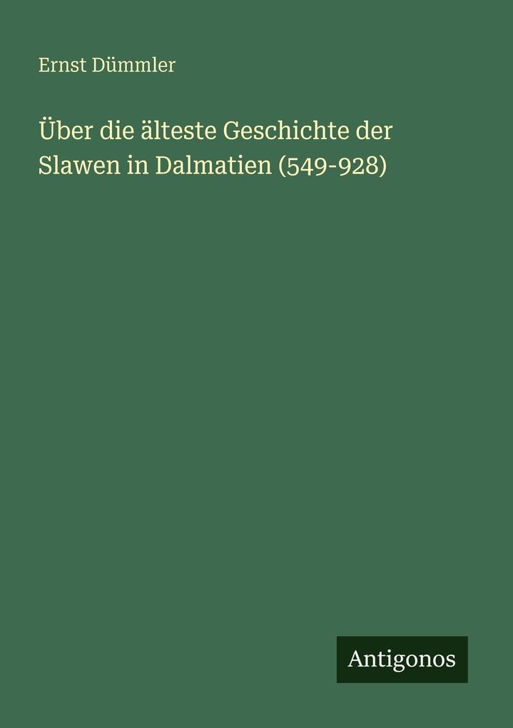 Über die älteste Geschichte der Slawen in Dalmatien (549-928)